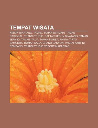 9781233917693: Tempat Wisata: Kebun Binatang, Taman, Taman Bermain, Taman Nasional, Trans Studio, Daftar Kebun Binatang, Taman Jepang, Taman Italia