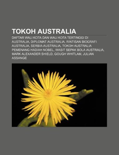 9781233918096: Tokoh Australia: Daftar Wali Kota Dan Wali Kota Tertinggi Di Australia, Diplomat Australia, Rintisan Biografi Australia, Serbia-Australia