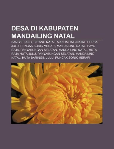 9781233920310: Desa Di Kabupaten Mandailing Natal: Bangkelang, Batang Natal, Mandailing Natal, Purba Julu, Puncak Sorik Merapi, Mandailing Natal, Hayu Raja