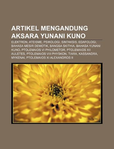 9781233923380: Artikel Mengandung Aksara Yunani Kuno: Elektron, Ateisme, Psikologi, Sintaksis, Edafologi, Bahasa Mesir Demotik, Bangsa Skithia