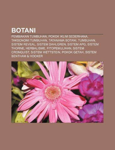 9781233950201: Botani: Pembiakan Tumbuhan, Pokok Iklim Sederhana, Taksonomi Tumbuhan, Tatanama Botani, Tumbuhan, Sistem Reveal, Sistem Dahlgr