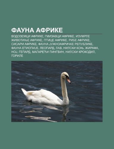 9781234013950: Fauna Afrike: Vodozemci Afrike, Gmizavci Afrike, Izumrle Ivotinje Afrike, Ptice Afrike, Ribe Afrike, Sisari Afrike