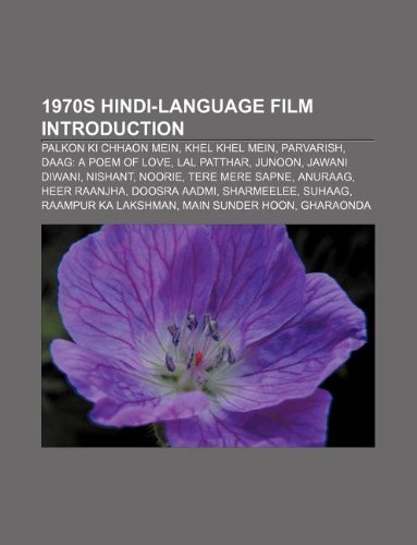 9781234035761: 1970s Hindi-Language Film Introduction: Palkon KI Chhaon Mein, Khel Khel Mein, Parvarish, Daag: A Poem of Love, Lal Patthar, Junoon