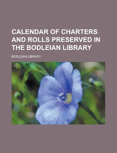 Calendar of Charters and Rolls Preserved in the Bodleian Library (9781234062378) by United States Social Security Bodleian Library; Bodleian Library