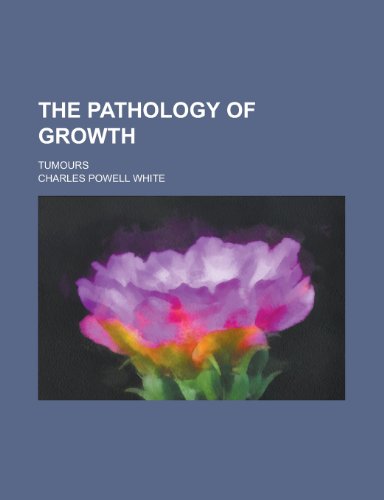 9781234087166: The Pathology of Growth; Tumours