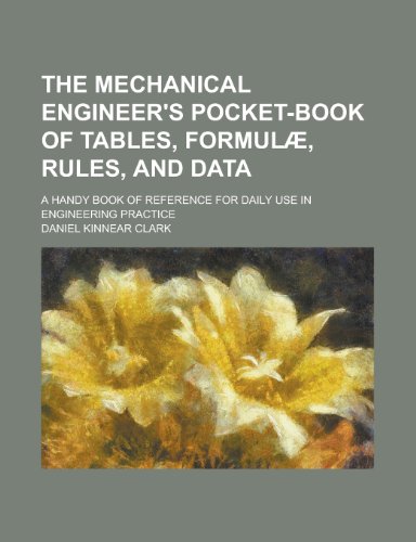 9781234173098: The Mechanical Engineer's Pocket-Book of Tables, Formulae, Rules, and Data; A Handy Book of Reference for Daily Use in Engineering Practice