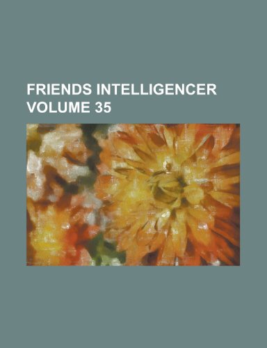 9781234177140: Friends Intelligencer Volume 35