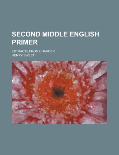 Second Middle English Primer; Extracts from Chaucer (9781234180201) by U. S. Government Henry Sweet; Henry Sweet