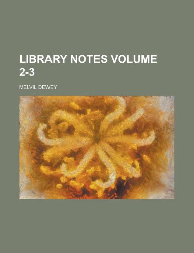 Library notes Volume 2-3 (9781234234805) by U. S. Government Melvil Dewey