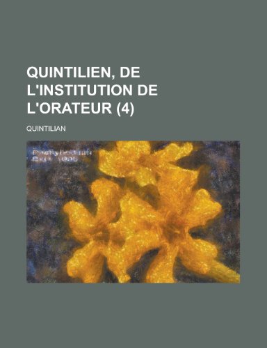 9781234236267: Quintilien, de L'Institution de L'Orateur (4)