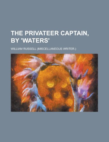 The privateer captain, by 'Waters' (9781234245030) by Russell, William
