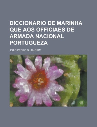 9781234269814: Diccionario de Marinha Que Aos Officiaes de Armada Nacional Portugueza