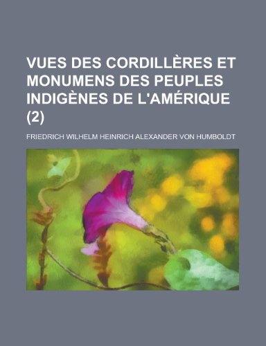 9781234310776: Vues Des Cordilleres Et Monumens Des Peuples Indigenes de L'Amerique (2)