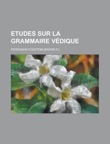 Beispielbild fr Etudes Sur La Grammaire Vedique zum Verkauf von Buchpark