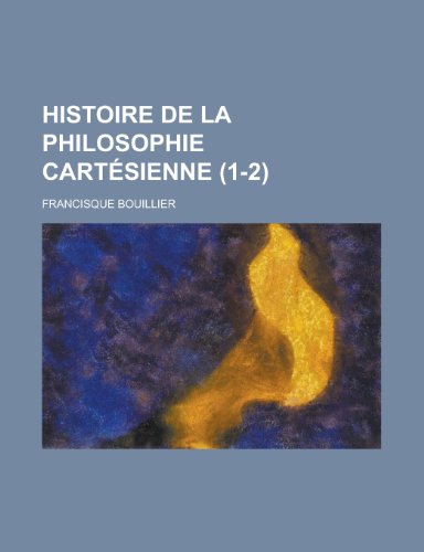 9781234414078: Histoire de La Philosophie Cartesienne (1-2)