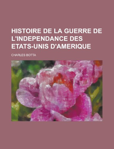 9781234440053: Histoire de la Guerre de L'Independance Des Etats-Unis D'Amerique