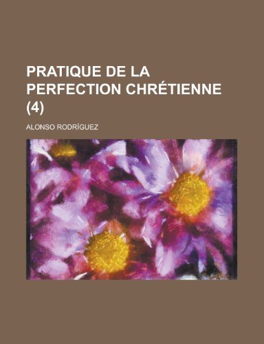 9781234457679: Pratique de La Perfection Chretienne (4 )