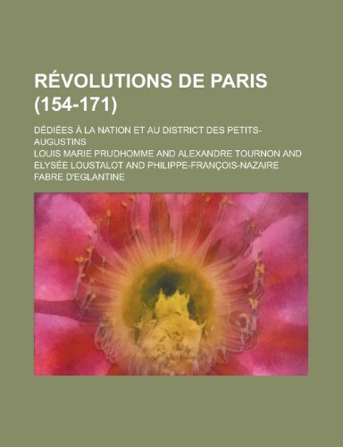 9781234465360: Revolutions de Paris; Dediees a la Nation Et Au District Des Petits-Augustins (154-171)