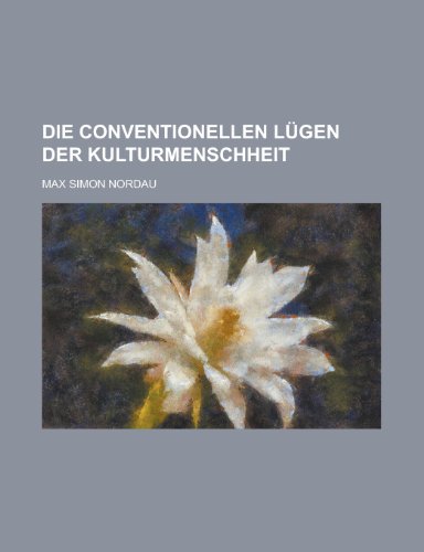 9781234471828: Die Conventionellen Lugen Der Kulturmenschheit