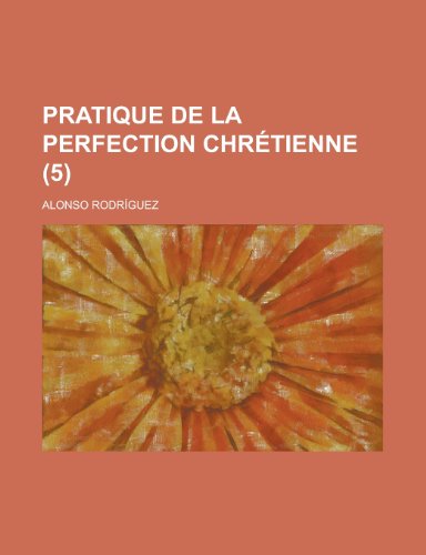 9781234481605: Pratique de La Perfection Chretienne (5 )
