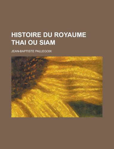 Beispielbild fr Histoire Du Royaume Thai Ou Siam zum Verkauf von Buchpark