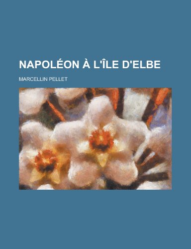 Beispielbild fr Napoleon A L'Ile D'Elbe zum Verkauf von Buchpark