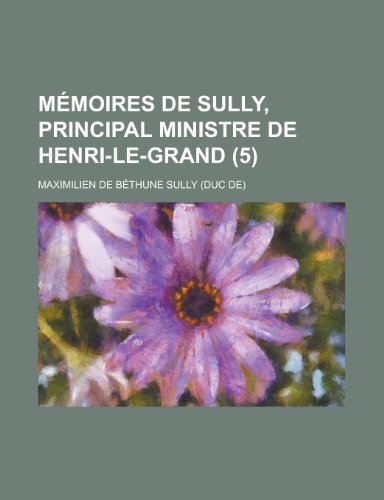 9781234512101: Memoires de Sully, Principal Ministre de Henri-Le-Grand (5)