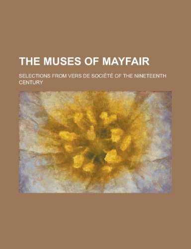 Beispielbild fr The Muses of Mayfair; Selections from Vers de Societe of the Nineteenth Century zum Verkauf von medimops