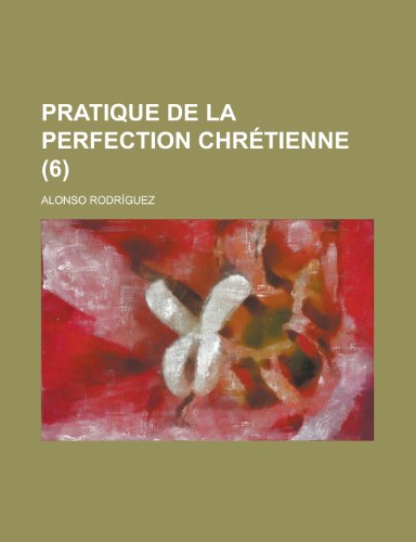9781234538576: Pratique de La Perfection Chretienne (6 )