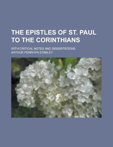 The epistles of St. Paul to the Corinthians; with critical notes and dissertations (9781234545079) by U. S. Government Arthur Penrhyn Stanley