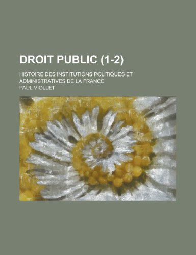 Beispielbild fr Droit Public; Histoire Des Institutions Politiques Et Administratives de la France (1-2) zum Verkauf von Buchpark