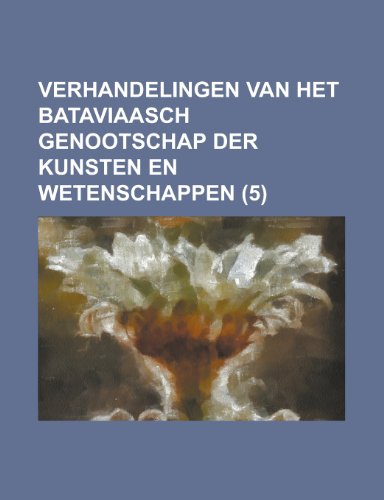 9781234555429: Verhandelingen Van Het Bataviaasch Genootschap Der Kunsten En Wetenschappen (5 )