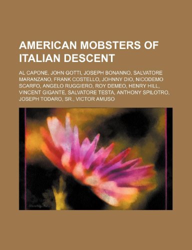 9781234580650: American Mobsters of Italian Descent: Al Capone, John Gotti, Joseph Bonanno, Salvatore Maranzano, Frank Costello, Johnny Dio, Nicodemo Scarfo