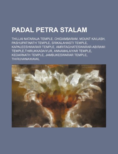 9781234590369: Padal Petra Stalam: Thillai Nataraja Temple, Chidambaram, Mount Kailash, Pashupatinath Temple, Srikalahasti Temple, Kapaleeshwarar Temple