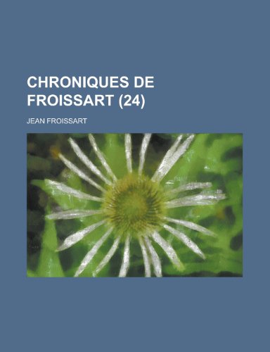 9781234648794: Chroniques de Froissart (24)