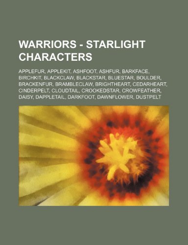 9781234651954: Warriors - Starlight Characters: Applefur, Applekit, Ashfoot, Ashfur, Barkface, Birchkit, Blackclaw, Blackstar, Bluestar, Boulder, Brackenfur, ... Darkfoot, Dawnflower, Dustpelt, Feathert