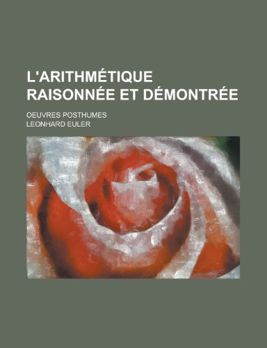 Stock image for L'Arithmetique Raisonnee Et Demontree; Oeuvres Posthumes for sale by Buchpark