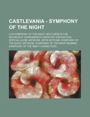 9781234828028: Castlevania - Symphony of the Night: LCD Symphony of the Night, Nocturne in the Moonlight, Shinkigensya Gekka No Yasoukyoku Official Guide Artwork, ... Night Bosses, Symphony of the Night Character