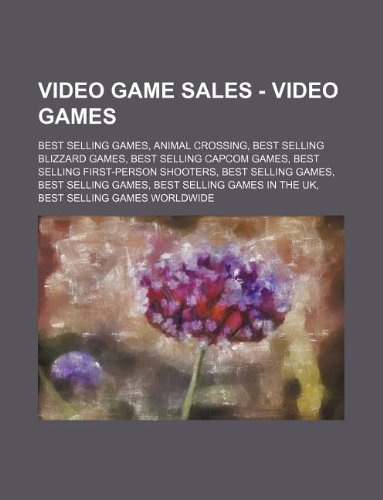 9781234844189: Video Game Sales - Video Games: Best Selling Games, Animal Crossing, Best Selling Blizzard Games, Best Selling Capcom Games, Best Selling First-Person ... Games in the UK, Best Selling Games World