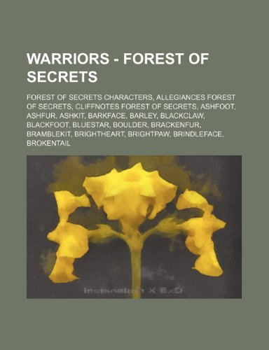 9781234861827: Warriors - Forest of Secrets: Forest of Secrets Characters, Allegiances Forest of Secrets, Cliffnotes Forest of Secrets, Ashfoot, Ashfur, Ashkit, ... Bramblekit, Brightheart, Brightpaw, Br