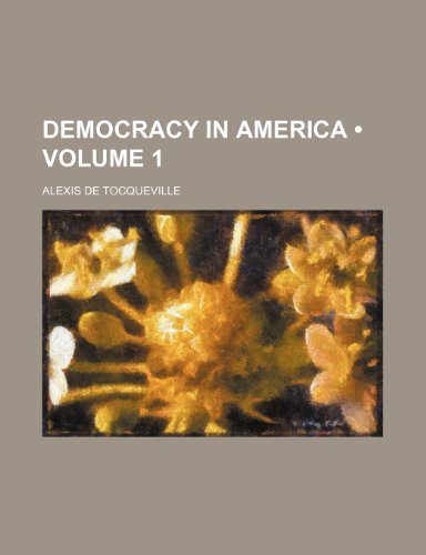 Democracy in America (Volume 1 ) (9781234889968) by Tocqueville, Alexis De