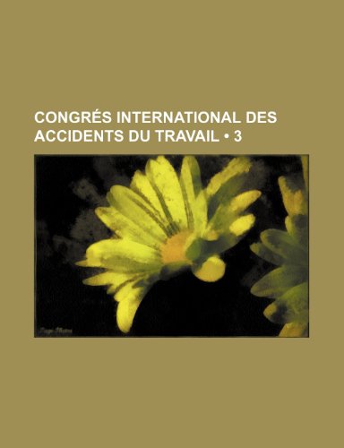 CongrÃ©s International Des Accidents Du Travail (3) (9781234896300) by Groupe, Livres