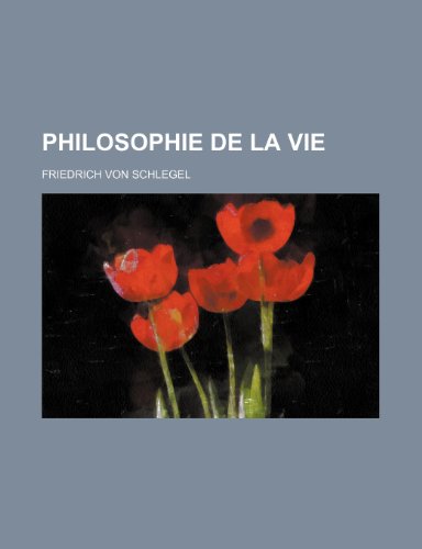 Philosophie de La Vie (1-2) (9781234896348) by Schlegel, Friedrich Von