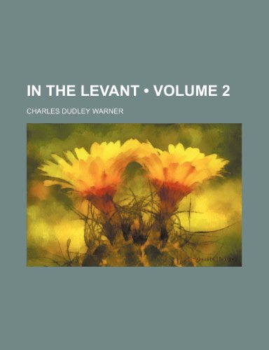 In the Levant (Volume 2 ) (9781234898342) by Warner, Charles Dudley