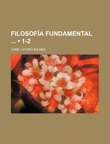 FilosofÃ­a fundamental (1-2) (9781234899622) by Balmes, Jaime Luciano