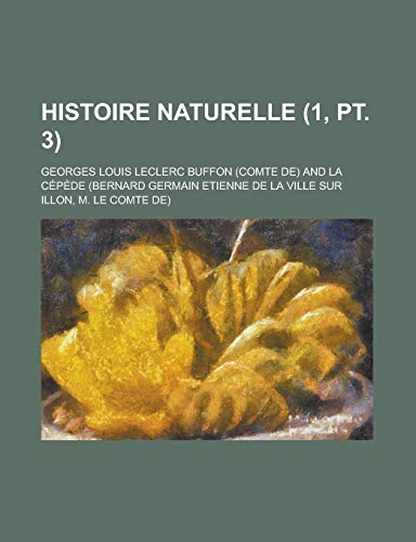Histoire naturelle (1, pt. 3) (9781234901219) by Buffon, Georges Louis Leclerc