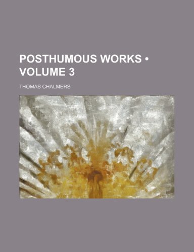Posthumous Works (Volume 3) (9781234903022) by Chalmers, Thomas