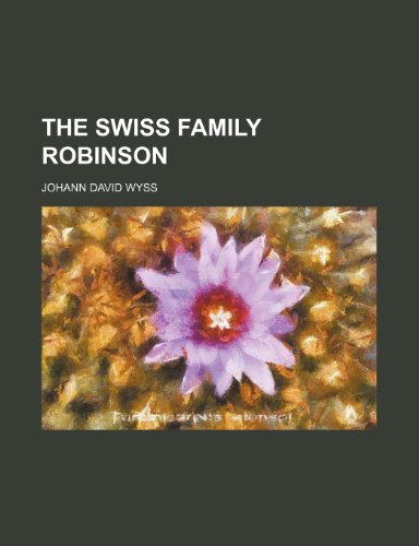 The Swiss Family Robinson (Volume 2583) (9781234906917) by Wyss, Johann David