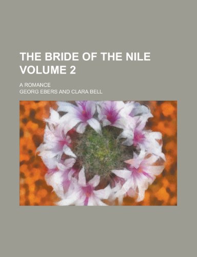 The Bride of the Nile (Volume 2); A Romance (9781234910938) by Ebers, Georg