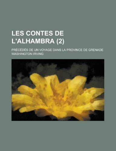 Stock image for Les Contes de LAlhambra (2); Precedes de Un Voyage Dans La Province de Grenade for sale by Reuseabook